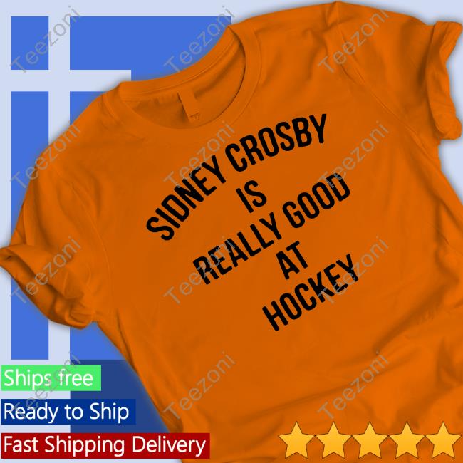 Penguins Sidney Crosby Is Really Good At Hockey Tee Shirt