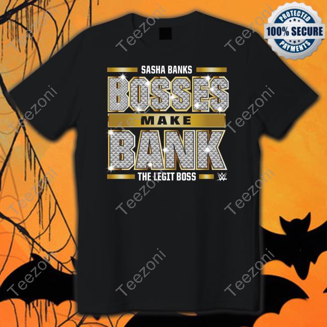 Sasha Banks Bosses Make Bank The Legit Boss Tee Shirt