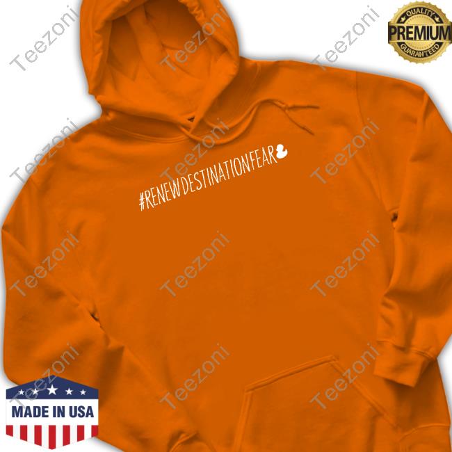 Renewdestinationfear Hoodie