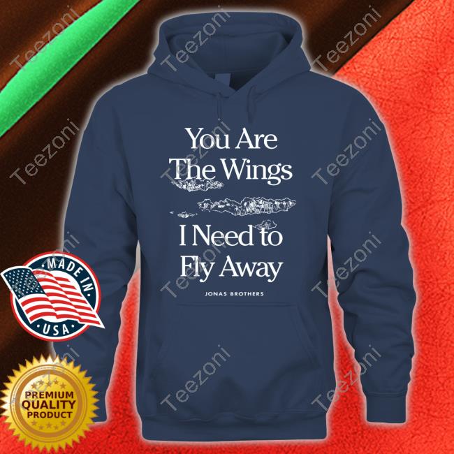 You Are The Wings I Need To Fly Away Jonas Brothers Tee Shirts