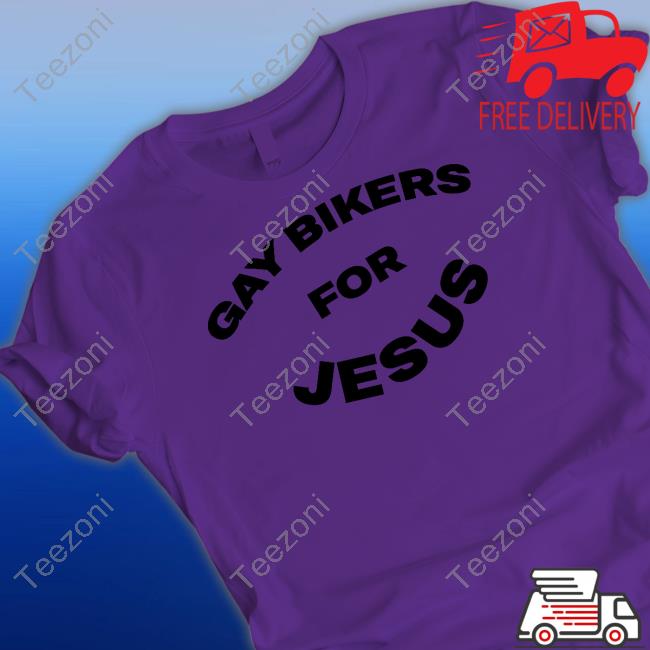 Shirts That Go Hard Gay Bikers For Jesus Tee Shirtsthtgohard