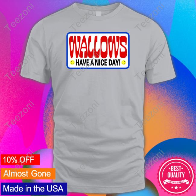 Wallows Have A Nice Day Shirt