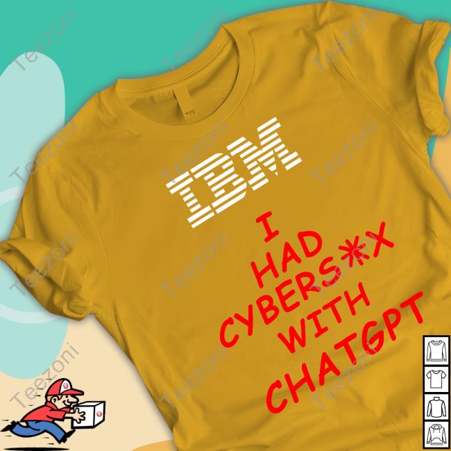 Ibm I Had Cybersex With Chatgpt Sweatshirt