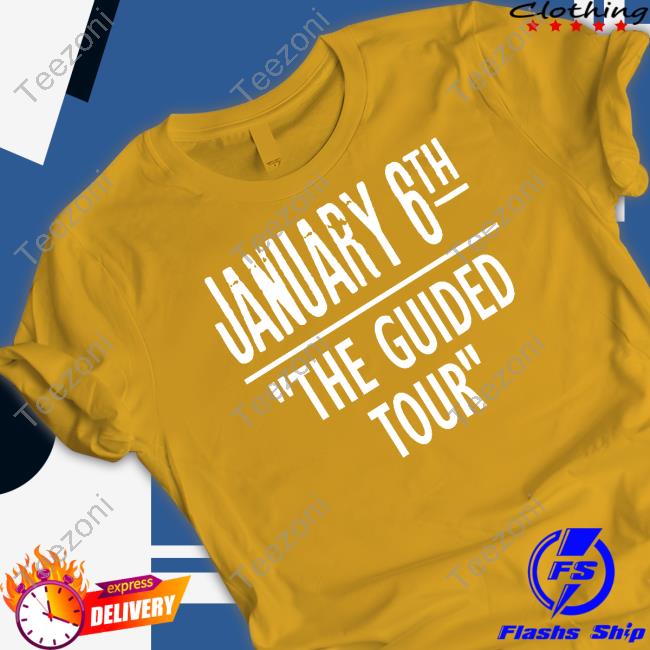 January 6Th The Guided Tour Unisex T Shirt Irishpeachdesigns Store