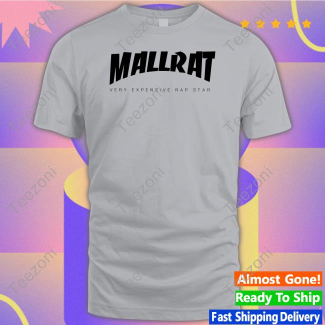 Mallrat Very Expensive Rap Star Shirts