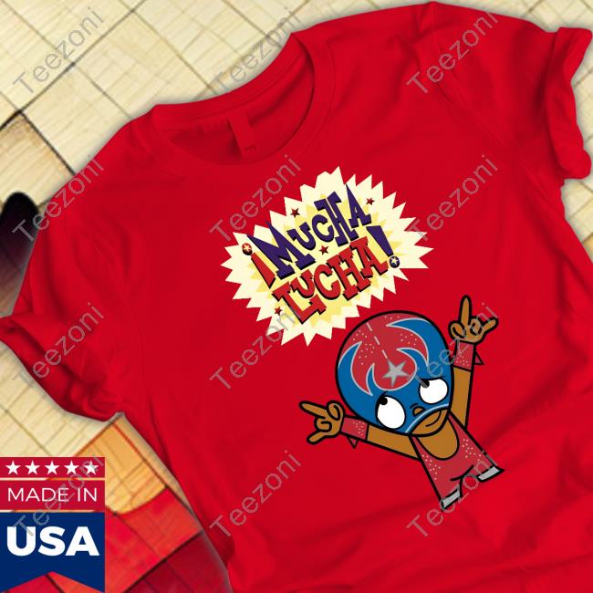 Mucha Lucha T Shirts