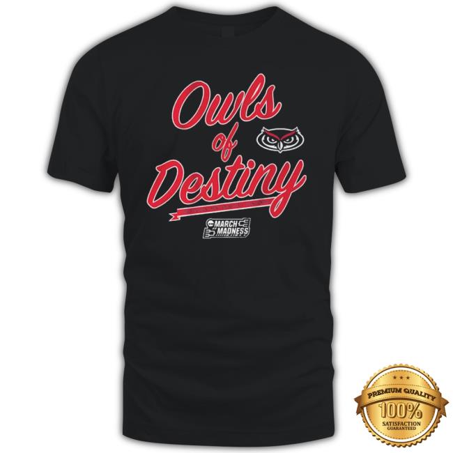 Fau Basketball Owls Of Destiny Shirt