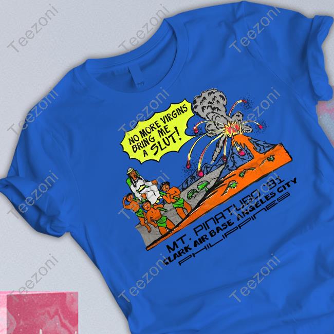 Shirts That Go Hard Mt. Pinatubo 91 Clark Air Base Angeles City Classic Shirt