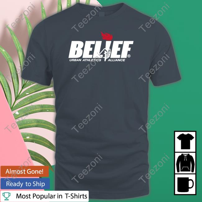 Belief Urban Athletics Alliance Shirt, Hoodie, Sweater, Tank Top And Long Sleeve Tee