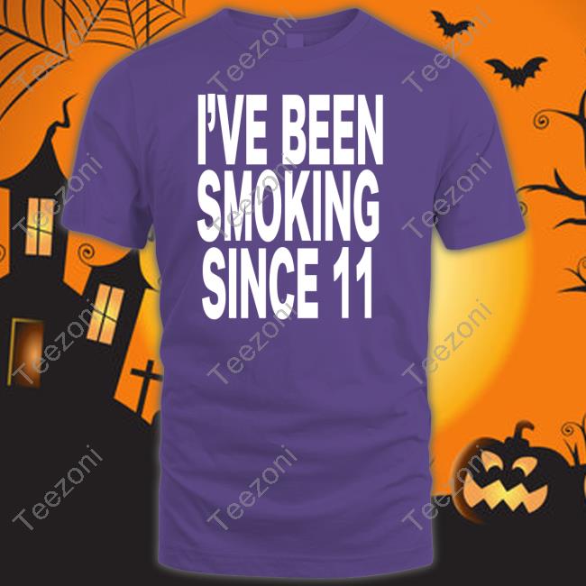 Shop Revive I've Been Smoking Since 11 Shirt