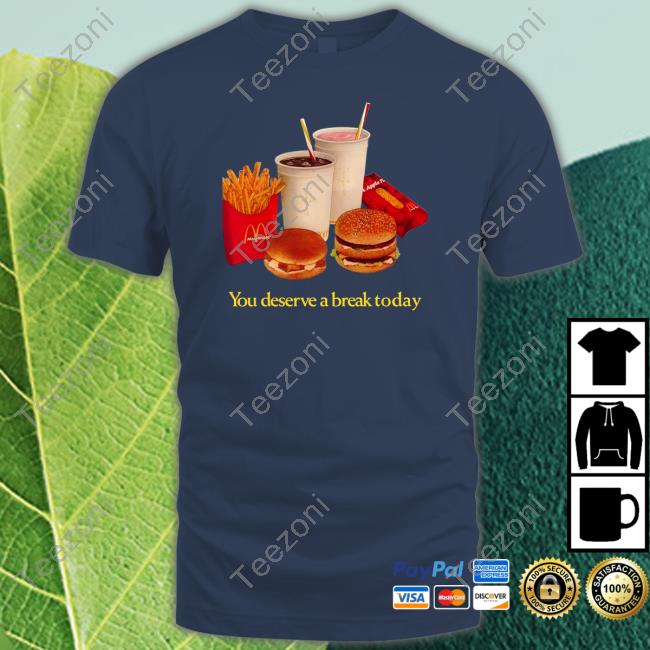 Tobydni You Deserve A Break Today T-Shirt, Hoodie, Tank Top, Sweater And Long Sleeve T-Shirt