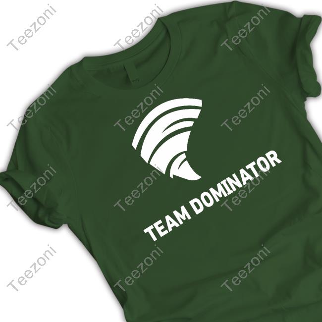 Team Dominator T-Shirt, Hoodie, Tank Top, Sweater And Long Sleeve T-Shirt