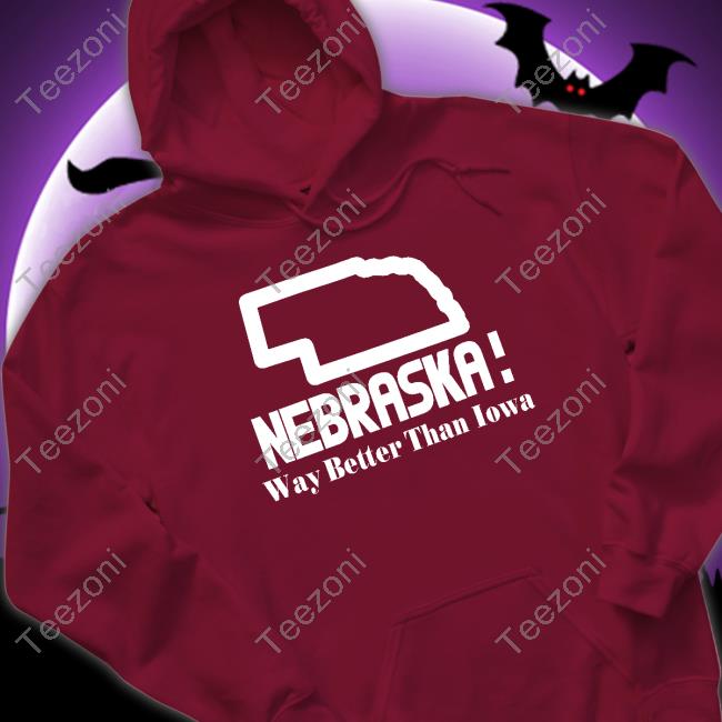 Nebraska Way Better Than Iowa Sweatshirt