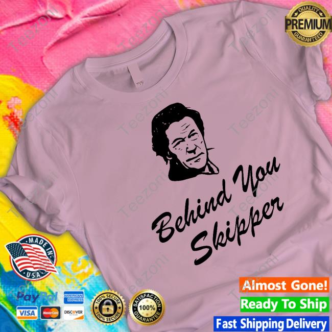 Behind You Skipper T Shirts