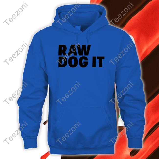 Raw Dog It Hoodie