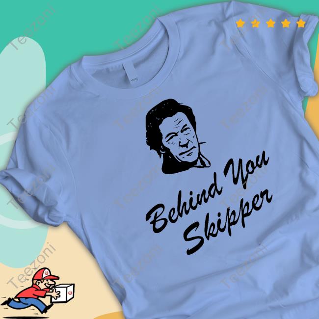 Behind You Skipper T Shirt