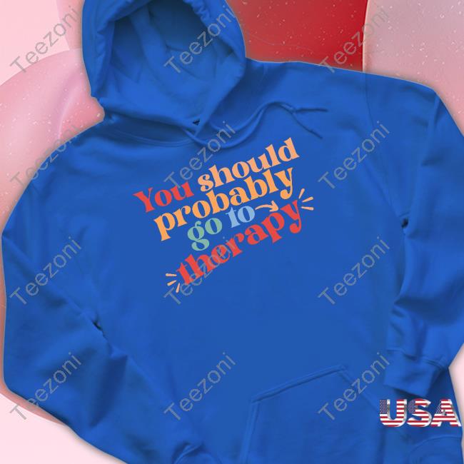 Official You Should Probably To Go Therapy Long Sleeve T Shirt Erika Harlacher