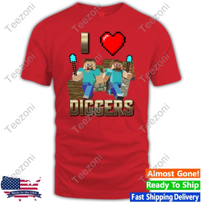 I Love Diggers Minecraft Shirt