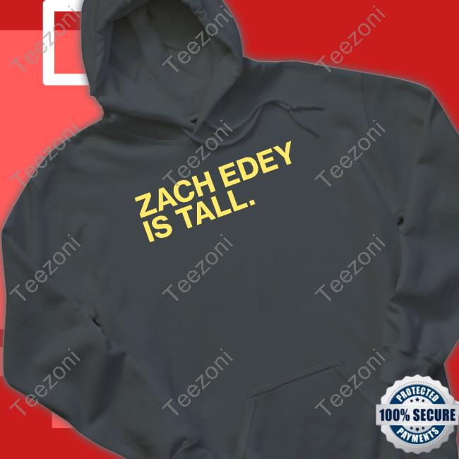 Zach Edey Is Tall Shirt